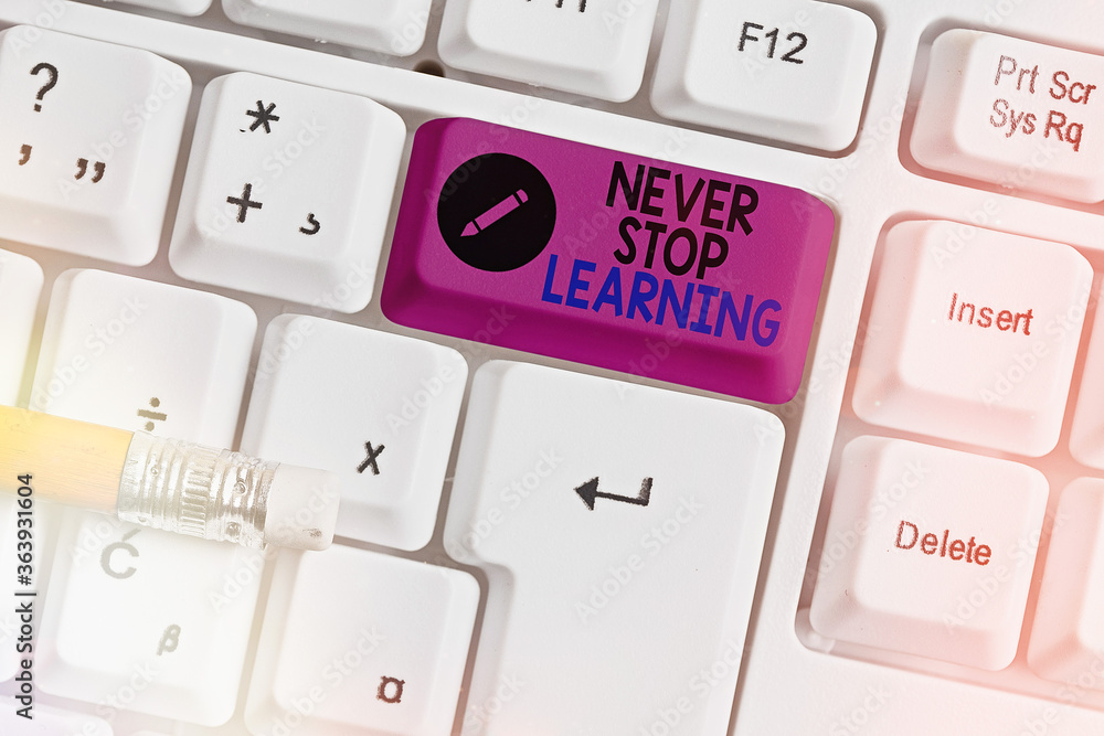 Poster conceptual hand writing showing never stop learning. concept meaning continuous education and techni