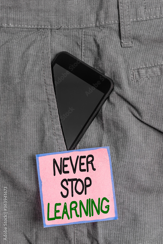 Poster conceptual hand writing showing never stop learning. concept meaning continuous education and techni