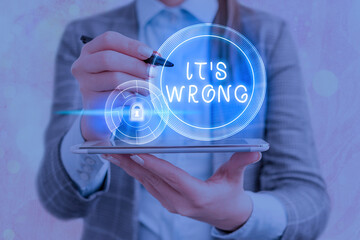 Text sign showing Its Wrong. Business photo showcasing the reaction of the wrong, unjust, improper...