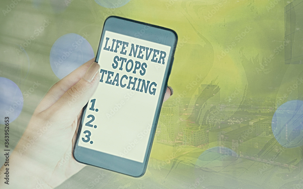 Poster handwriting text life never stops teaching. conceptual photo keep learning techniques look for ways 