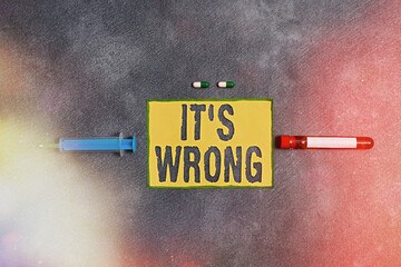 Text sign showing Its Wrong. Business photo showcasing the reaction of the wrong, unjust, improper...
