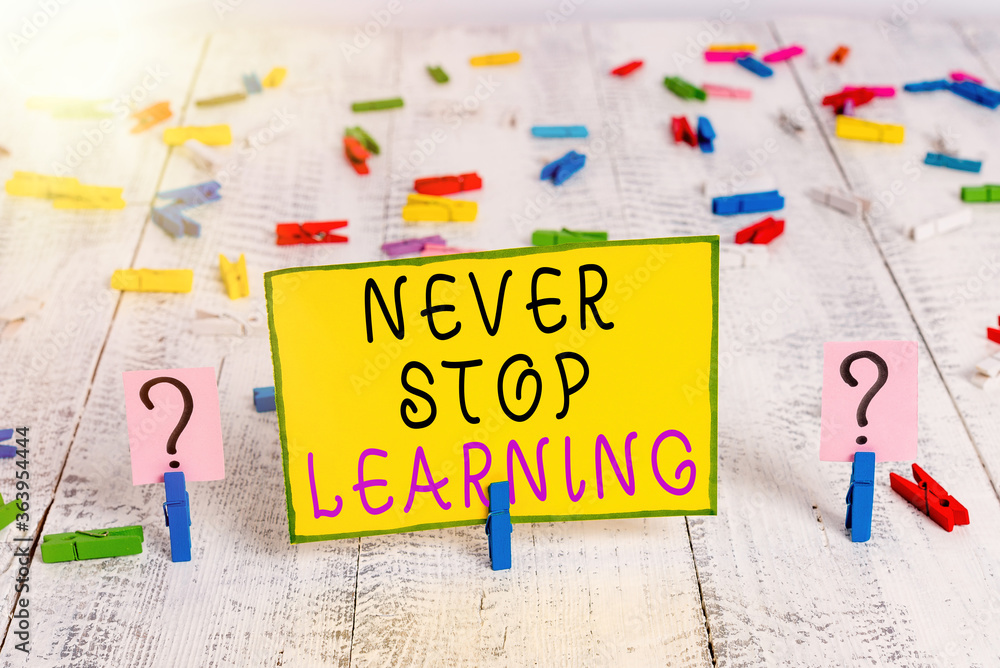 Poster text sign showing never stop learning. business photo text continuous education and techniques to be