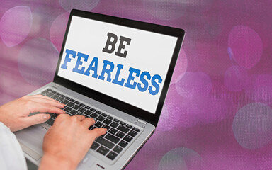 Writing note showing Be Fearless. Business concept for act of striving to lead an extraordinary...