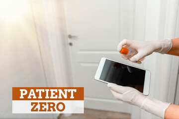 Word writing text Patient Zero. Business photo showcasing primary disease carrier of the highlycontagious disease Contamination within electronic gadgets sufaces controlled by disinfectant