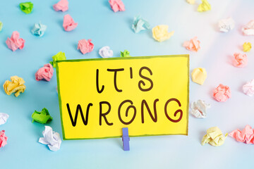 Word writing text Its Wrong. Business photo showcasing the reaction of the wrong, unjust, improper...