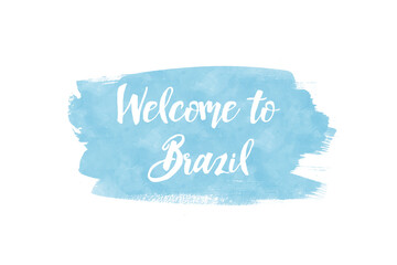 Naklejka na ściany i meble Hand drawn lettering phrase Welcome to Brazil in watercolor. Ink brush lettering for summer invitation card. Handwritten phrase Welcome to Brazil for travel banner, flyer, greeting card and calendar.