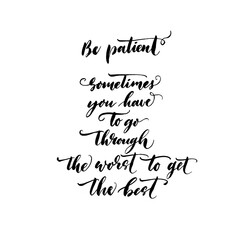 Sometimes you have to go through the worst to get the best ink brush vector lettering. Modern slogan handwritten vector calligraphy. Black paint lettering isolated on white background.