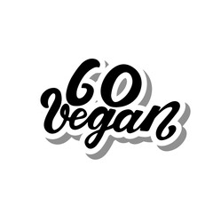 Go vegan sticker. Vegan lifestyle motivational lettering quote. Raw food. Handwritten. Brush calligraphy. Web element for poster, t-shirt print, card