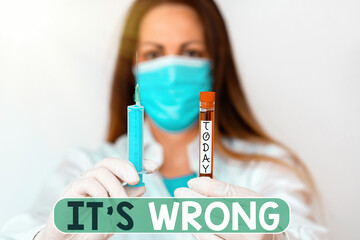 Text sign showing Its Wrong. Business photo text the reaction of the wrong, unjust, improper or...
