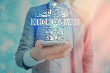 Text sign showing Close Contact. Business photo showcasing having a history of direct exposure to a...
