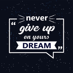 never give up on yours dream quote