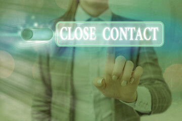 Word writing text Close Contact. Business photo showcasing having a history of direct exposure to a...
