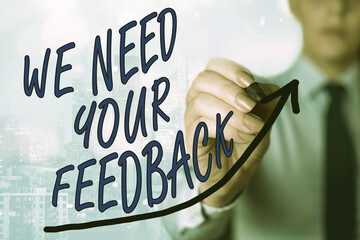 Writing note showing We Need Your Feedback. Business concept for Give us your ideas and suggestions...