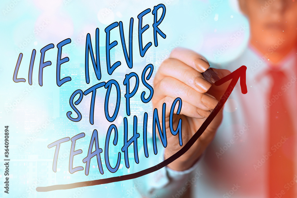 Poster writing note showing life never stops teaching. business concept for keep learning techniques look f