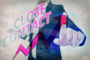 Writing note showing Close Contact. Business concept for having a history of direct exposure to a...