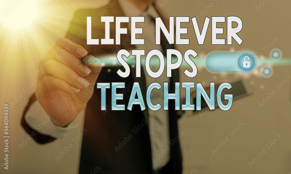 Poster writing note showing life never stops teaching. business concept for keep learning techniques look f