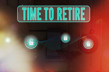 Writing note showing Time To Retire. Business concept for bank savings account, insurance, and pension planning Graphics padlock for web data information security application system