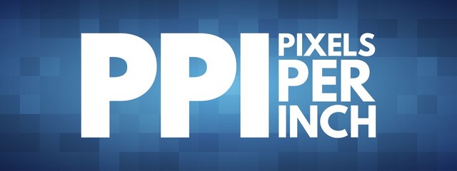 PPI - Pixels Per Inch acronym, technology concept background