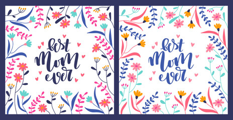 Best mom ever greeting cards for a birth day or Mother day. Two color variations. Vector floral frame with hand made lettering.
