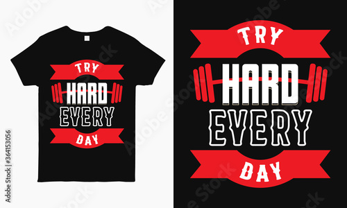 Download Try Hard Every Day Motivational Quote Typography Gym T Shirt Design Template Wall Mural Fnur