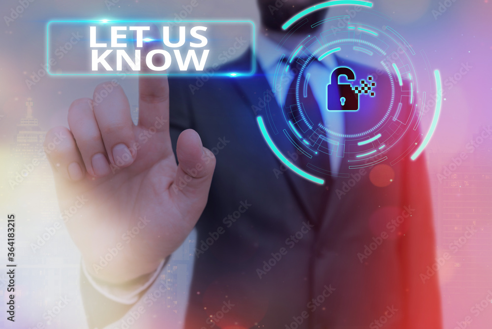 Poster conceptual hand writing showing let us know. concept meaning to make or allow an individual impressi
