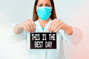 Text sign showing This Is The Best Day. Business photo text used to refer to something very good...