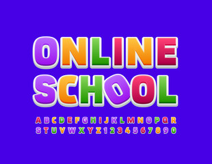 Vector colorful sign Online School. Font for Children. Bright modern Alphabet Letters and Numbers set

