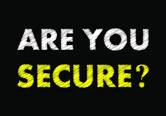 Are you secure writing text on black chalkboard. vector illustration 