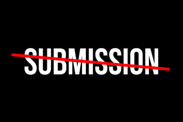 No more submission. Crossed out word with a red line meaning the need to stop being submissive and to fight for your rights