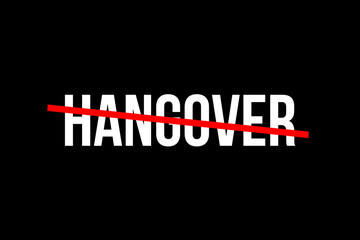 Fototapeta na wymiar No more hangover. Crossed out word with a red line meaning the need to stop drinking alcohol