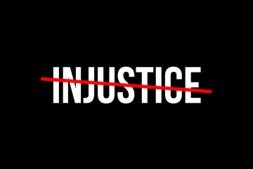 No more injustice. Crossed out word with a red line meaning the need of justice