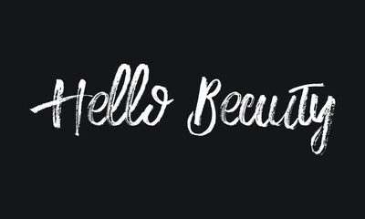 Hello Beauty Chalk white text lettering typography and Calligraphy phrase isolated on the Black background 