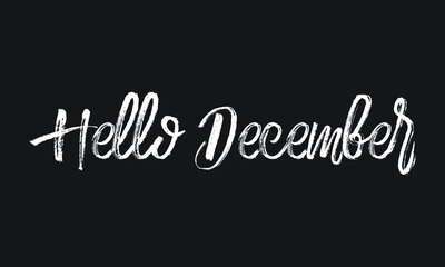 Hello December Chalk white text lettering typography and Calligraphy phrase isolated on the Black background 