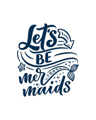 Funny hand drawn lettering quote about mermaid. Cool phrase for t shirt print and poster design. Inspirational kids slogan. Greeting card template. Vector