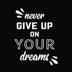 never give up on your dreams quote template