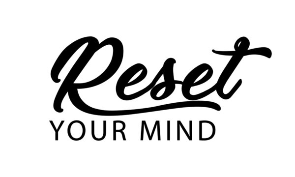 Reset Your Mind, Positive Energy Quote, Typography For Print Or Use As Poster, Card, Flyer Or T Shirt