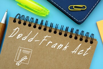 Conceptual photo about Dodd-Frank Act with handwritten text.