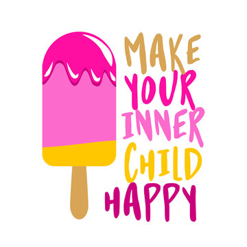 Make your inner child happy - strawberry ice cream stickles on white background with lovely quote. Cute hand drawn ice cream. Funny happy doodles for advertising, t shirts.