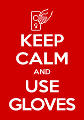 Fototapeta na wymiar keep calm and use gloves illustration prevention banner. red classic poster Novel coronavirus covid 19 with icon man's hand in a medical glove. motivational poster design for print.