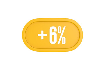 6 Percent increase 3d sign in yellow isolated on white background, 3d illustration.