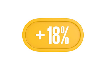 18 Percent increase 3d sign in yellow isolated on white background, 3d illustration.