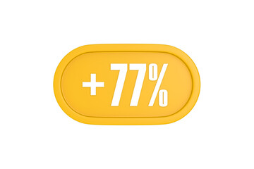 77 Percent increase 3d sign in yellow isolated on white background, 3d illustration.
