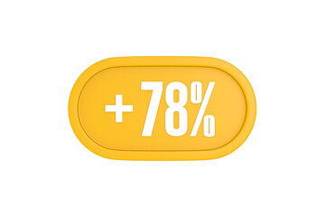 78 Percent increase 3d sign in yellow isolated on white background, 3d illustration.