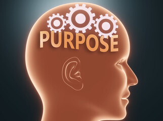 Purpose inside human mind - pictured as word Purpose inside a head with cogwheels to symbolize that Purpose is what people may think about and that it affects their behavior, 3d illustration