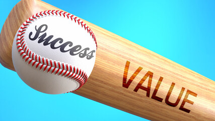 Success in life depends on value - pictured as word value on a bat, to show that value is crucial for successful business or life., 3d illustration