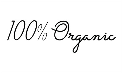  100% Organic Typography Hand written Black text lettering and Calligraphy phrase isolated on the White background