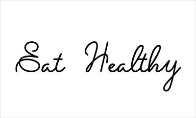 Eat Healthy Typography Hand written Black text lettering and Calligraphy phrase isolated on the White background