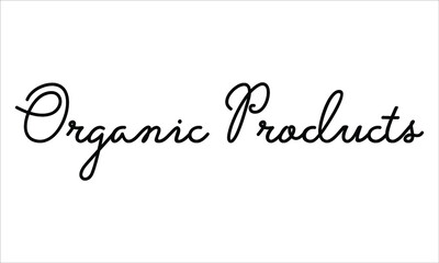 Organic Products Typography Hand written Black text lettering and Calligraphy phrase isolated on the White background
