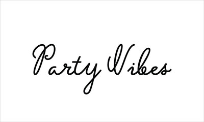 Party Vibes Typography Hand written Black text lettering and Calligraphy phrase isolated on the White background