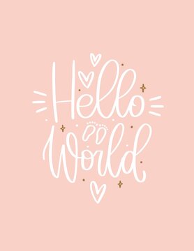 Hello world newborn baby quote vector design for infant girl bodysuit. Greeting or birth announcement card with modern calligraphy phrase on a blush pink background with hearts. 